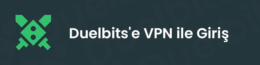 Duelbits'e VPN ile Giriş